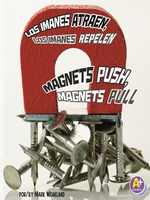 cover image of Los imanes atraen, los imanes repelen/Magnets Push, Magnets Pull